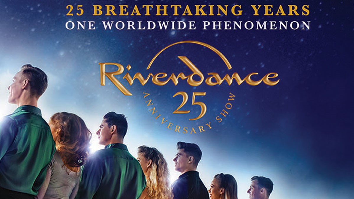 Riverdance 25th Anniversary Tour The Hub